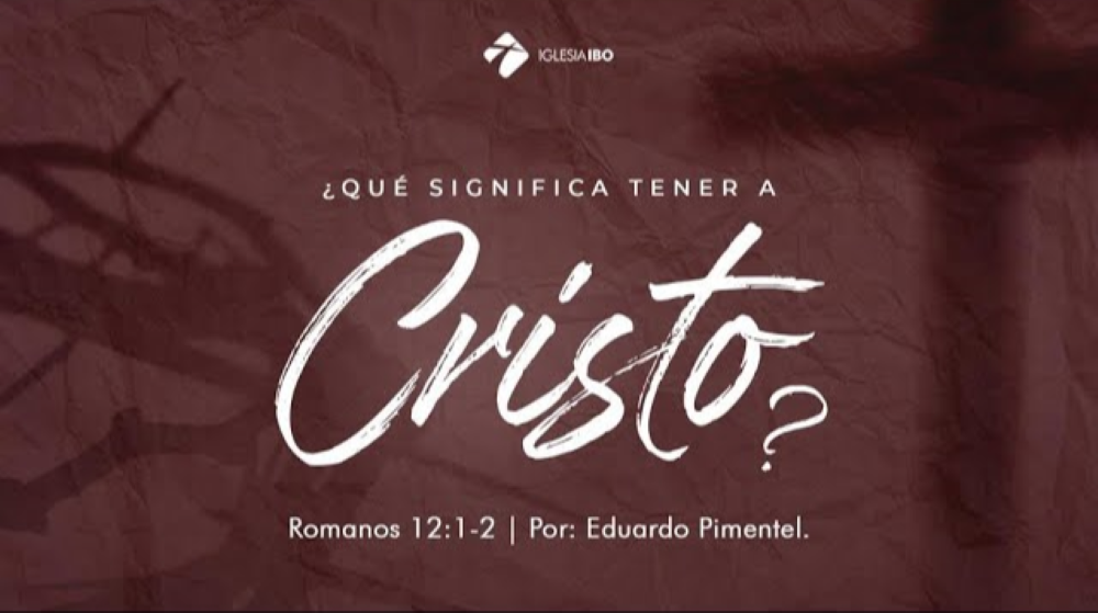 ¿Qué significa tener a Cristo?